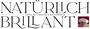 Natürlich Brillant Institut für LifeDesign & NaturalHealing in Kempten, Füssen, Allgäu, Bodenseeregion und Rhein-Main Gebiet